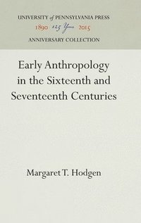 bokomslag Early Anthropology in the Sixteenth and Seventeenth Centuries