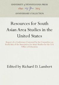 bokomslag Resources for South Asian Area Studies in the United States: Report of a Conference Convened by the Committee on South Asia of the Association for Asi