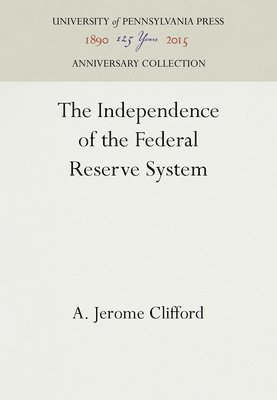 bokomslag The Independence of the Federal Reserve System