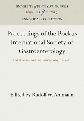 bokomslag Proceedings of the Bockus International Society of Gastroenterology: Fourth Annual Meeting, Geneva, May 7-9, 1962