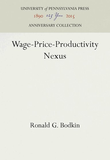 Ronald G. Bodkin - Wage-Price-Productivity Nexus, Inbunden