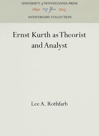 bokomslag Ernst Kurth As Theorist and Analyst
