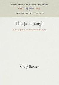 bokomslag The Jana Sangh: A Biography of an Indian Political Party