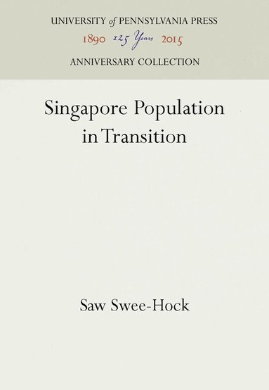 Saw Swee-Hock - Singapore Population in Transition, Inbunden