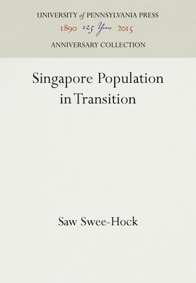 Saw Swee-Hock - Singapore Population in Transition, Inbunden