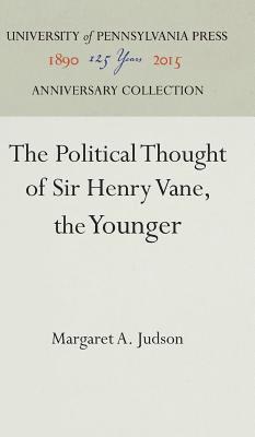 Margaret A. Judson - Political Thought of Sir Henry Vane, the Younger, Inbunden