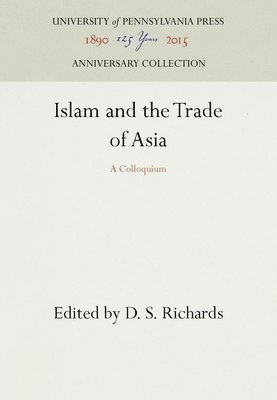 D. S. Richards, D S Richards - Islam and the Trade of Asia, Inbunden