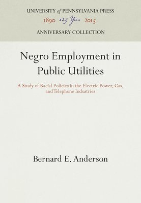 Bernard E. Anderson, Bernard E Anderson - Negro Employment in Public Utilities, Inbunden
