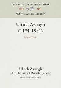 bokomslag Ulrich Zwingli (1484-1531): Selected Works