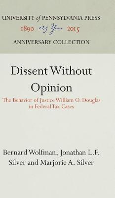 Bernard Wolfman, Jonathan L.F. Silver, Marjorie A. Silver, Jonathan L. F. Silver, Jonathan L F Silver, Marjorie A Silver - Dissent Without Opinion, Inbunden