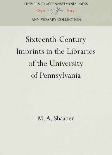 bokomslag Sixteenth-Century Imprints in the Libraries of the University of Pennsylvania