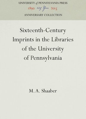 Sixteenth-Century Imprints in the Libraries of the University of Pennsylvania 1