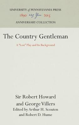 Sir Robert Howard, George Villers, Second Duke of Buckingham, Arthur H. Scouten, Robert D. Hume - Country Gentleman, Inbunden