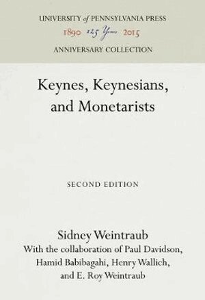 Sidney Weintraub - Keynes, Keynesians, and Monetarists, Inbunden