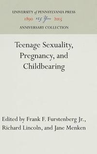 bokomslag Teenage Sexuality, Pregnancy, and Childbearing