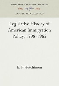 bokomslag Legislative History of American Immigration Policy, 1798-1965