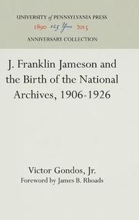 bokomslag J.Franklin Jameson and the Birth of the National Archives, 1906-26