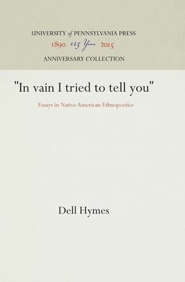 bokomslag In Vain I Tried to Tell You: Essays in Native American Ethnopoetics