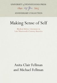bokomslag Making Sense of Self: Medical Advice Literature in Late Nineteenth-Century America