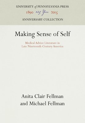 bokomslag Making Sense of Self: Medical Advice Literature in Late Nineteenth-Century America