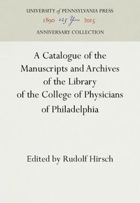bokomslag A Catalogue of the Manuscripts and Archives of the Library of the College of Physicians of Philadelphia