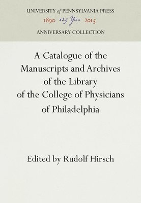 Catalogue of the Manuscripts and Archives of the Library of the College of Physicians of Philadelphia
