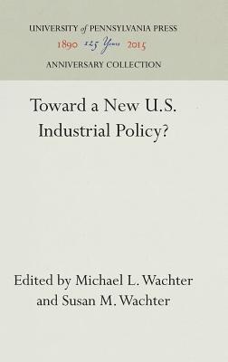 Toward a New United States Industrial Policy 1