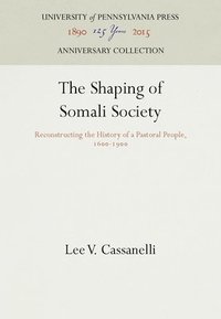 bokomslag The Shaping of Somali Society: Reconstructing the History of a Pastoral People, 16-19