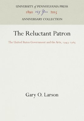 bokomslag The Reluctant Patron: The United States Government and the Arts, 1943-1965