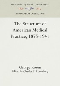 bokomslag Structure of American Medical Practice, 1875-1941