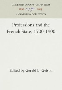 bokomslag Professions and the French State, 1700-1900