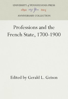 bokomslag Professions and the French State, 1700-1900