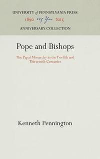 bokomslag Pope and Bishops: The Papal Monarchy in the Twelfth and Thirteenth Centuries