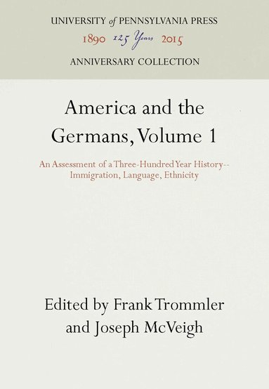 Frank Trommler, Joseph McVeigh - America and the Germans, Volume 1, Inbunden