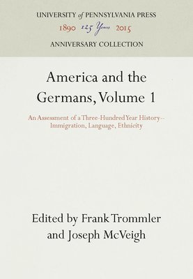 America and the Germans: v.1 Immigration, Language, Ethnicity 1