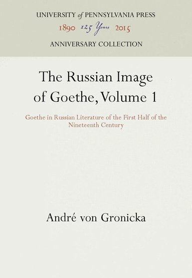 André von Gronicka - Russian Image of Goethe, Volume 1, Inbunden