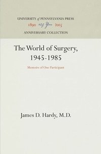 bokomslag The World of Surgery, 1945-1985: Memoirs of One Participant