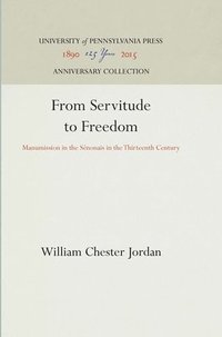bokomslag From Servitude to Freedom: Manumission in the Sénonais in the Thirteenth Century