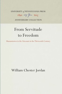 bokomslag From Servitude to Freedom: Manumission in the Sénonais in the Thirteenth Century