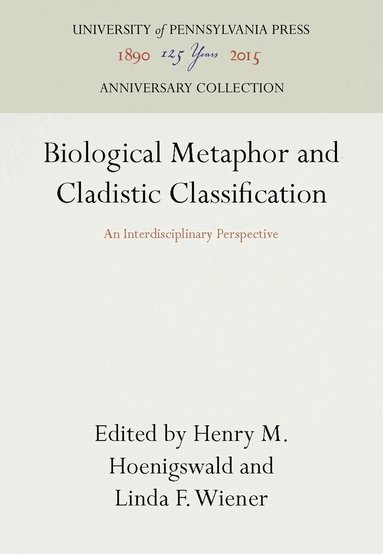 Henry M. Hoenigswald, Linda F. Wiener - Biological Metaphor and Cladistic Classification, Inbunden