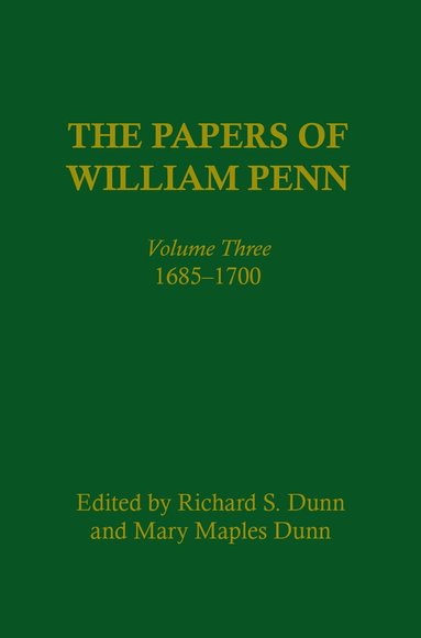 Richard S. Dunn, Mary Maples Dunn, Marianne S. Wokeck, Joy Wiltenburg, Alison Duncan Hirsch, Craig W. Horle - Papers of William Penn, Volume 3, Inbunden