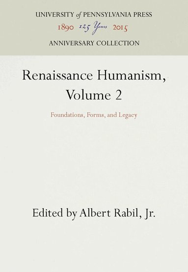 Albert Rabil, Jr. - Renaissance Humanism, Volume 2, Inbunden