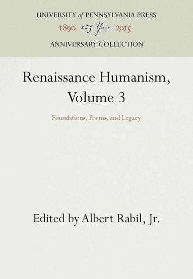 Albert Rabil, Jr. - Renaissance Humanism, Volume 3, Inbunden