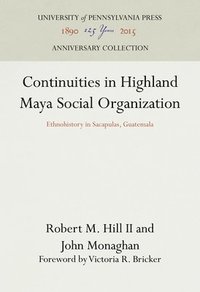 bokomslag Continuities in Highland Maya Social Organization