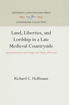 Land, Liberties and Lordship in a Late Mediaeval Countryside 1