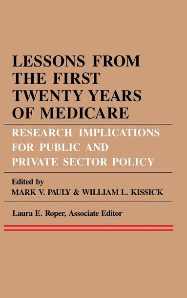Mark V. Pauly, William L. Kissick, Laura E. Roper - Lessons from the First Twenty Years of Medicare, Inbunden
