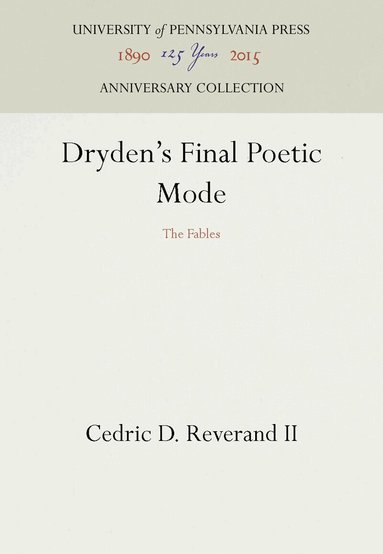 Cedric D. Reverand II - Dryden's Final Poetic Mode, Inbunden