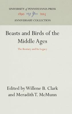 Willene B. Clark, Meradith T. McMunn - Beasts and Birds of the Middle Ages, Inbunden