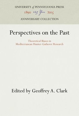 Geoffrey A. Clark, Geoffrey A Clark - Perspectives on the Past, Inbunden
