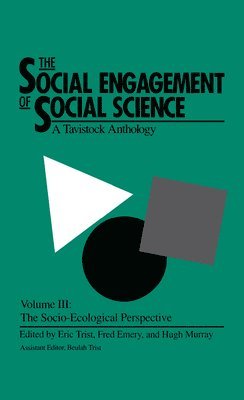 Eric Trist, Hugh Murray, Beulah Trist - Social Engagement of Social Science, a Tavistock Anthology, Volume 3, Inbunden
